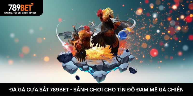 đá gà cựa sắt 789bet