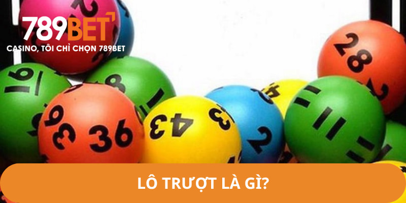 Lô trượt là hình thức dự đoán các con số không về ở một kỳ nhất định