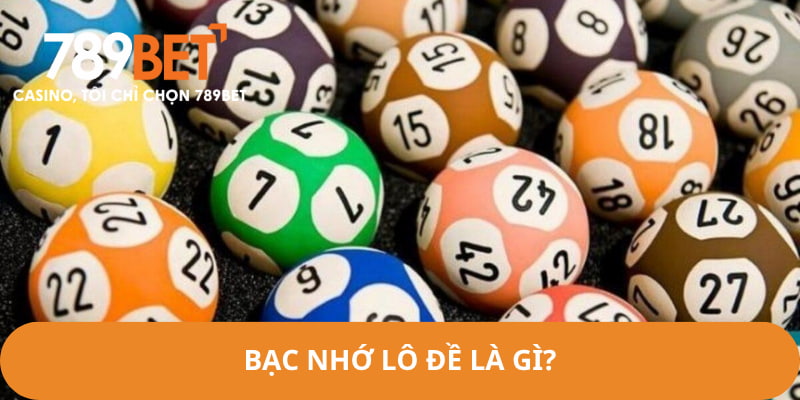 Bạc nhớ lô đề là cách tìm ra quy luật của các con số thường xuyên về