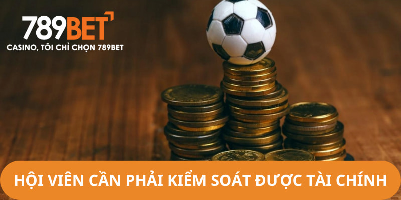 Hội viên chú ý kiểm soát về tài chính trong khi tham gia giải trí